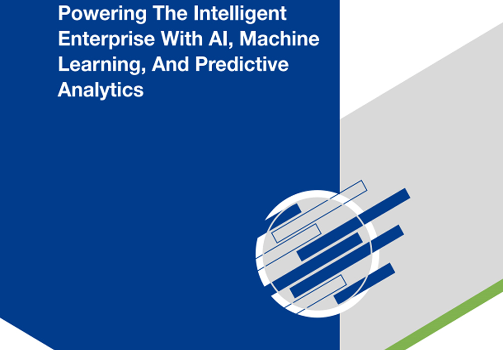 Powering The Intelligent Enterprise With AI, ML and Predictive Analytics