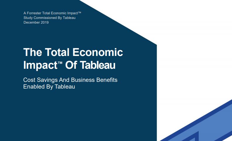The Total Economic Impact of Tableau: Cost Savings & Business Benefits